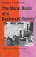 Cover of The Moral Basis of a Backward Society