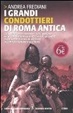 Cover of I grandi condottieri di Roma antica