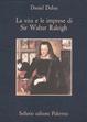 Cover of La vita e le imprese di Sir Walter Raleigh