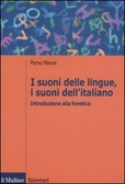 I suoni delle lingue, i suoni dell'italiano Introduzione alla fonetica