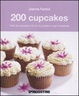 Cover of Duecento cupcakes facili da preparare e buoni da gustare in ogni occasione
