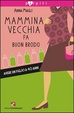Cover of Mammina vecchia fa buon brodo