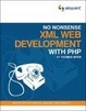 Cover of No Nonsense XML Web Development with PHP