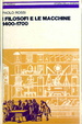 Cover of I filosofi e le macchine (1400-1700)