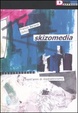 Cover of Skizomedia (tre decenni di mediattivismo)