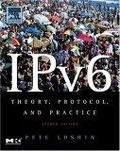 IPv6, Second Edition : Theory, Protocol, and Practice, 2nd Edition (The Morgan Kaufmann Series in Networking)