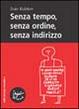 Cover of Senza tempo, senza ordine, senza indirizzo