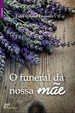 Cover of O funeral da nossa mãe