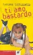 Cover of Ti amo bastardo