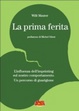 Cover of La prima ferita. L'influenza dell'imprinting sul nostro comportamento umano