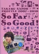 Cover of TAKERU SATOH PROFILE 2007-2010　So Far So Good!