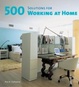 Cover of 500 Solutions for Working at Home