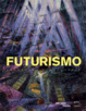 Cover of Futurismo. Catalogo della mostra (Roma, 20 febbraio-24 maggio 2009)