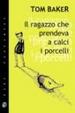 Cover of Il ragazzo che prendeva a calci i porcelli