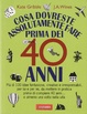 Cover of Cosa dovreste assolutamente fare prima dei 40 anni