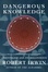 Cover of Dangerous Knowledge