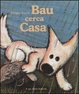 Cover of Bau cerca casa