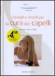 Cover of Consigli e rimedi per la cura dei capelli. Chiome sane e belle