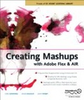 Creating Mashups with Adobe Flex and AIR (Friends of Ed Abobe Learning Library)