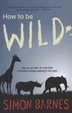 Cover of How to Be Wild