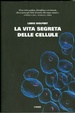 Cover of La Vita segreta delle cellule