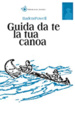 Cover of Guida da te la tua canoa