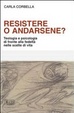 Cover of Resistere o andarsene?