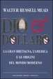 Cover of Dio & dollaro. La Gran Bretagna, l'America e le origini del mondo moderno