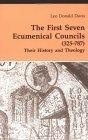 The First Seven Ecumenical Councils (325-787) : Their History and Theology (Theology and Life Series 21)