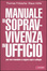 Cover of Manuale di sopravvivenza in ufficio