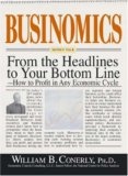Businomics : From the Headlines to Your Bottomline - How to Profit in Any Economic Cycle