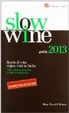 Cover of Slow wine 2013. Storie di vita, vigne, vini in Italia