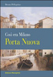 Cover of Porta Nuova. Così era Milano