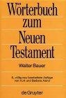 Griechisch-Deutsches Woerterbuch Zu Den Schriften Des Neuen Testaments Und Der Uebrigen Urchristlichen Literatur