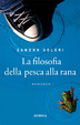 Cover of La filosofia della pesca alla rana