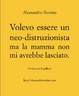 Cover of Volevo essere un neo-distruzionista ma la mamma non mi avrebbe lasciato