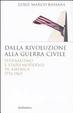 Cover of Dalla rivoluzione alla guerra civile. Federalismo e stato moderno in America 1776-1865