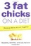 Cover of 3 Fat Chicks on a Diet