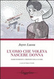 Cover of L'uomo che voleva nascere donna