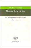 Nascita della clinica Una archeologia dello sguardo medico