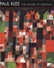 Paul Klee : The Nature of Creation/Works 1914-1940