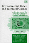 Environmental Policy and Technical Change : A Comparison of the Technological Impact of Policy Instruments (New Horizons in Environmental Economics)