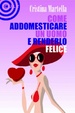 Cover of Come addomesticare un uomo e renderlo felice