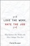Cover of Love the Work, Hate the Job