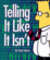 Cover of Telling It Like It Isn't