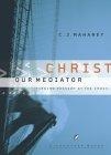 Christ Our Mediator : Finding Passion at the Cross (LifeChange Books)