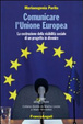 Cover of Comunicare l'Unione Europea. La costruzione della visibilità sociale di un progetto in divenire