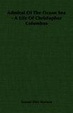 Cover of Admiral Of The Ocean Sea  - A Life Of Christopher Columbus
