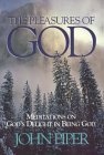 The Pleasures of God : Meditations on God's Delight in Being God