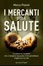 Cover of I mercanti della salute